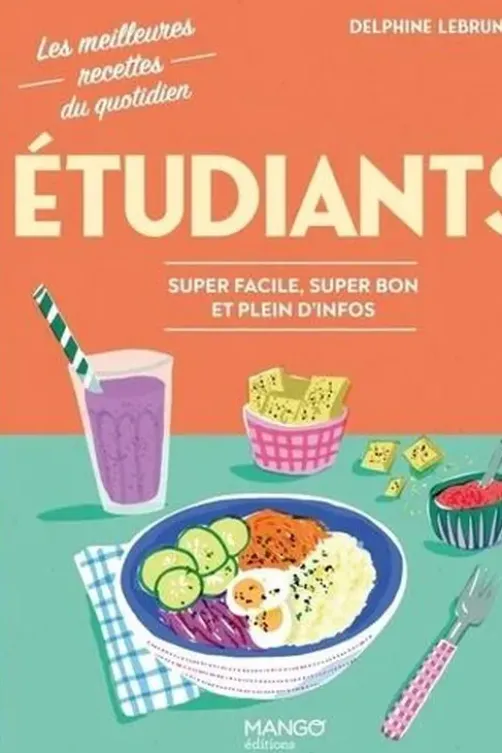 Etudiants. Super facile, super bon et pleins d'infos, Delphine Lebrun