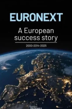 Euronext. A European success story 2000-2014-2025, Edition en anglais, Stéphane Boujnah