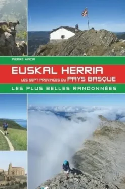 Euskal Herria. Les sept provinces du Pays Basque - Les plus belles randonnées, Pierre Macia