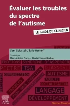 Evaluer les troubles du spectre de l'autisme. Le guide du clinicien, Sam Goldstein