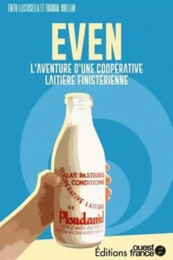 Even. L'aventure d'une coopérative laitière finistérienne, Edith Llistosella