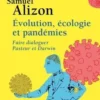 Evolution, écologie et pandémies. Faire dialoguer Pasteur et Darwin, Samuel Alizon