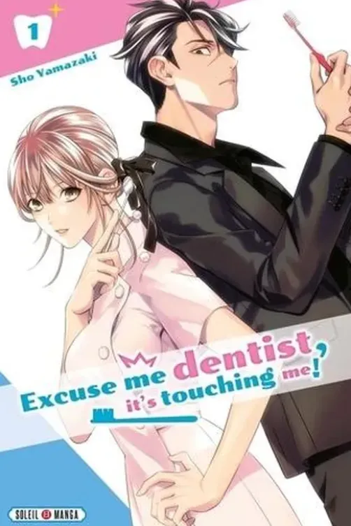 Excuse-me dentist, it's touching me! Tome 1, Sho Yamazaki