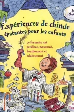 Expériences de chimie épatantes pour les enfants, Joe Rhatigan