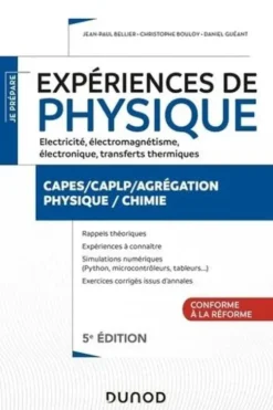 Expériences de physique. Electricité, électromagnétisme, électronique, transferts thermiques CAPES/CAPLP/Agrégation Physique/Chimie, 5e édition, Jean-Paul Bellier