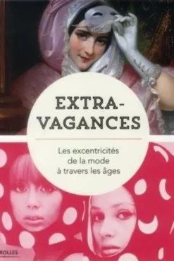 Extravagances. Les excentricités de la mode à travers les âges, Barbara Cox