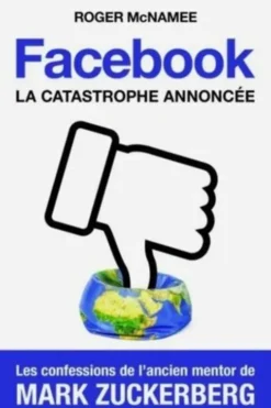 Facebook, la catastrophe annoncée, Roger McNamee