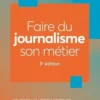 Faire du journalisme son métier. 5e édition, Antoine Teillet