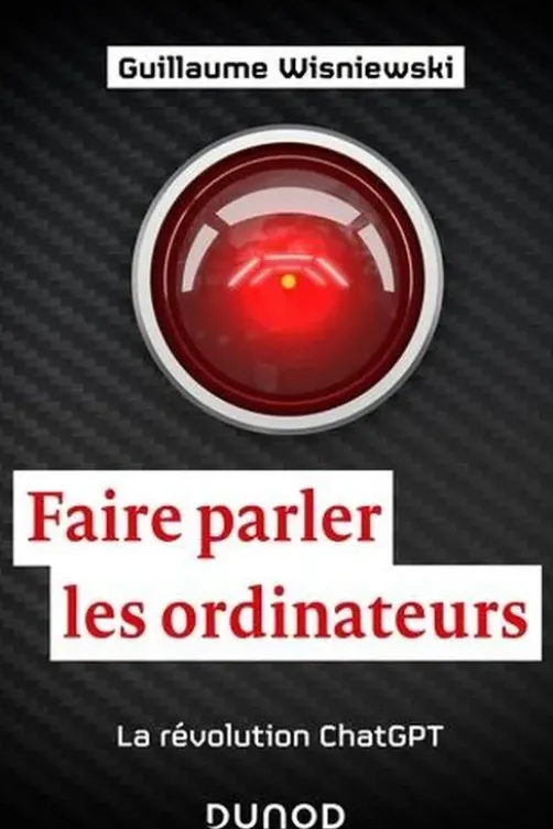 Faire parler les ordinateurs. La révolution ChatGPT, Guillaume Wisniewski