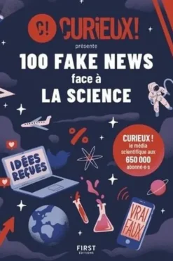 100 fake news face à la science, Curieux !