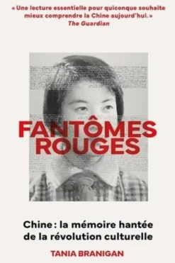 Fantômes rouges. Chine : la mémoire hantée de la révolution culturelle, Tania Branigan