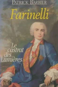 Farinelli. Le castrat des Lumières, Patrick Barbier