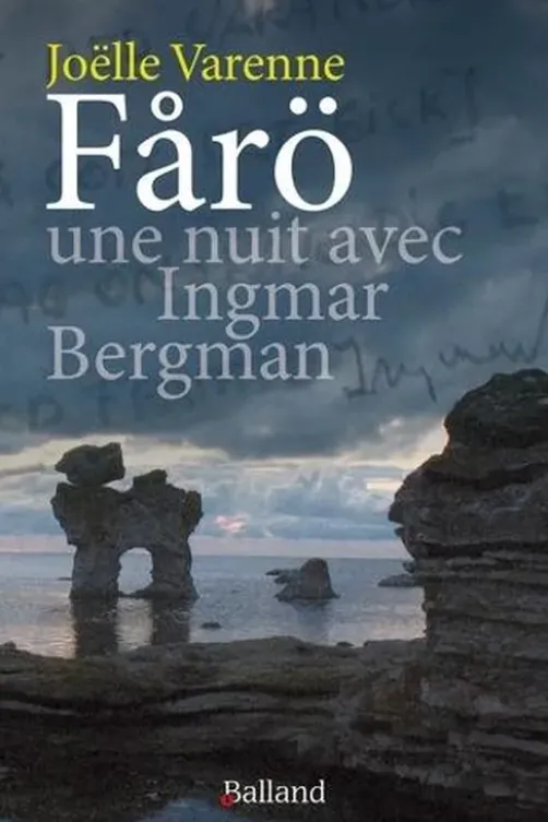 Farö, une nuit avec Ingmar Bergman, Joëlle Varenne