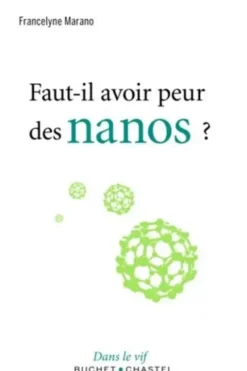 Faut-il avoir peur des nanos ?, Francelyne Marano