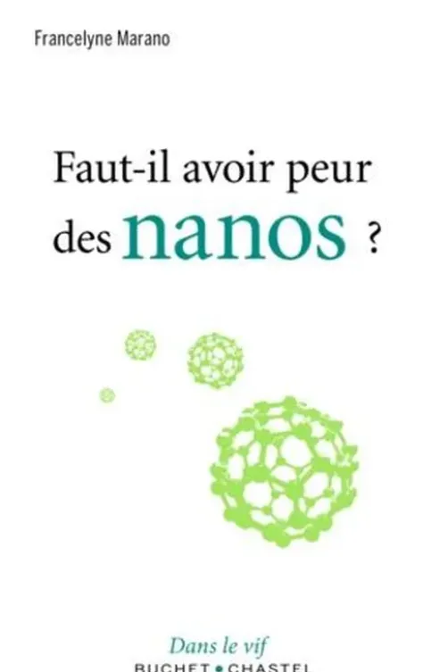 Faut-il avoir peur des nanos ?, Francelyne Marano