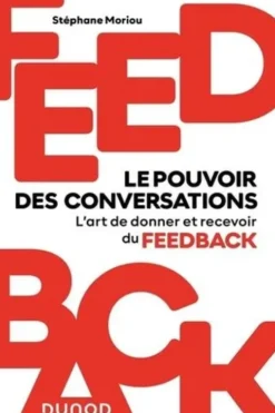 Feedback : le pouvoir des conversations. L'art de donner et recevoir du feedback, Stéphane Moriou