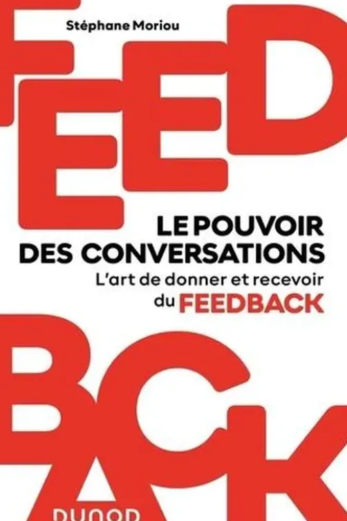 Feedback : le pouvoir des conversations. L'art de donner et recevoir du feedback, Stéphane Moriou