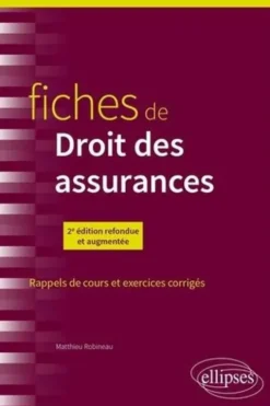 Fiches de droit des assurances. Rappels de cours et exercices corrigés, 2e édition revue et augmentée, Matthieu Robineau