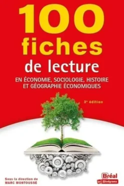100 fiches de lecture en économie, sociologie, histoire et géographie économiques. 3e édition, Marc Montoussé