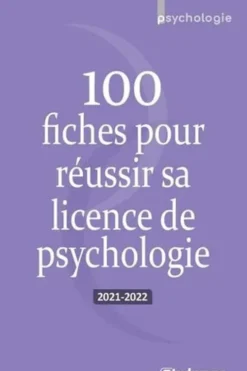 100 fiches pour réussir sa licence de psychologie. Edition 2021-2022, Catherine Pelé-Bonnard