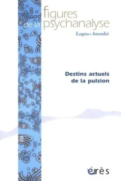 Figures de la psychanalyse N° 42 : Destins actuels de la pulsion, Gisèle Chaboudez
