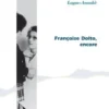 Figures de la psychanalyse N° 41 : Françoise Dolto, encore, Caroline Eliacheff