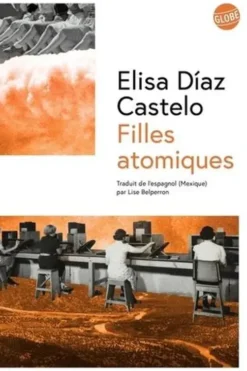 Filles atomiques. Edition bilingue français-espagnol, Elisa Diaz Castello