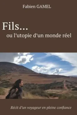 Fils... ou l'utopie d'un monde réel, Fabien Gamel