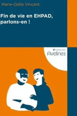 Fin de vie en EHPAD, parlons-en !, Marie-Odile Vincent