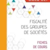 Fiscalité des groupes de sociétés DSCG UE1. Fiches de cours, Edition 2022-2023, Agnès Lieutier