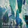 Florilège. L'éternité au fil des mots, Marie-Françoise Rivet