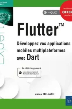 Flutter. Développez vos applications mobiles multiplateformes avec Dart, Julien Trillard