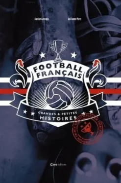 Football français. Grandes et Petites histoires, Antoine Grenapin