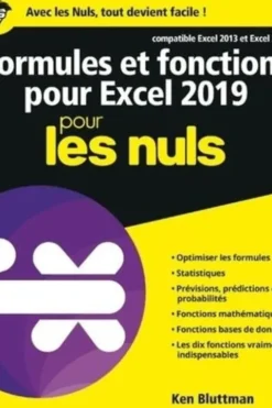 Formules et fonctions pour excel pour les nuls. Edition 2019, Ken Bluttman
