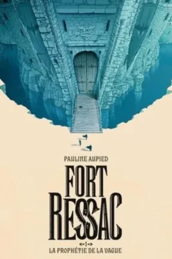 Fort Ressac Tome 1 : La prophétie de la vague, Pauline Aupied