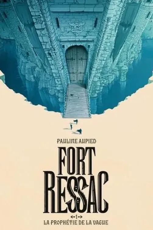 Fort Ressac Tome 1 : La prophétie de la vague, Pauline Aupied