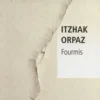 Fourmis, Itzhak Orpaz