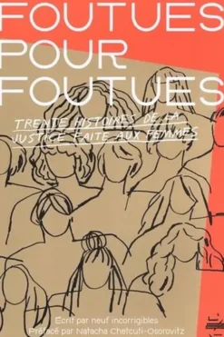 Foutues pour foutues. Trente histoires de la justice faite aux femmes, Claire Savina
