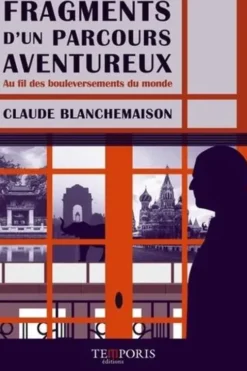 Fragments d'un parcours aventureux, Claude Blanchemaison