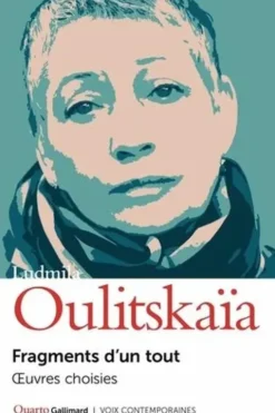 Fragments d'un tout. Oeuvres choisies, Ludmila Oulitskaïa