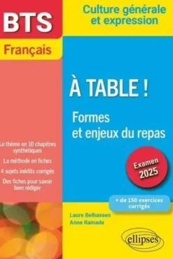 Français BTS A table ! Formes et enjeux du repas. Culture générale et expression, Edition 2025, Laure Belhassen