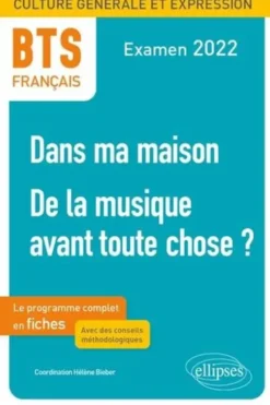 Français BTS. Dans ma maison. De la musique avant toute chose ? Fiches de culture générale et expression, Edition 2022, Hélène Bieber