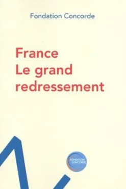 France, le grand redressement, Fondation Concorde