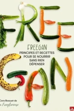 Freegan. Principes et recettes pour se nourrir sans rien dépenser, Cora Bossuet