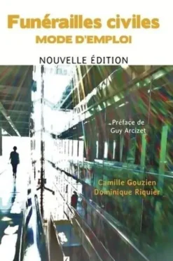 Funérailles civiles. Mode d'emploi, Camille Gouzien