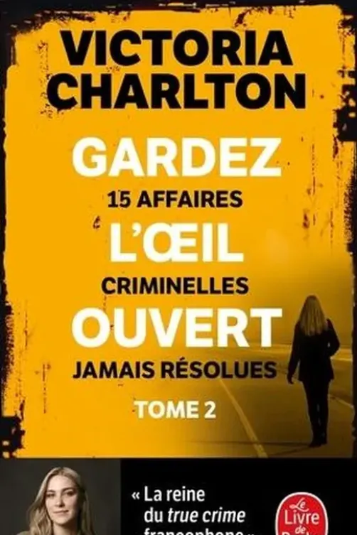 Gardez l'oeil ouvert. Tome 2, 15 affaires criminelles jamais résolues, Victoria Charlton