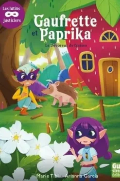 Gaufrette et paprika, les lutins justiciers : Le dévoreur de fraises, Marie Tibi