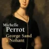 George Sand à Nohant. Une maison d'artiste, Michelle Perrot