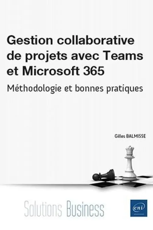 Gestion collaborative de projets avec Teams et Microsoft 365. Méthodologie et bonnes pratiques, Gilles Balmisse