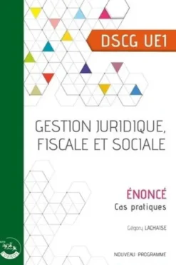 Gestion juridique, fiscale et sociale DSCG UE1. Enoncé, Edition 2021-2022, Alice Polynice